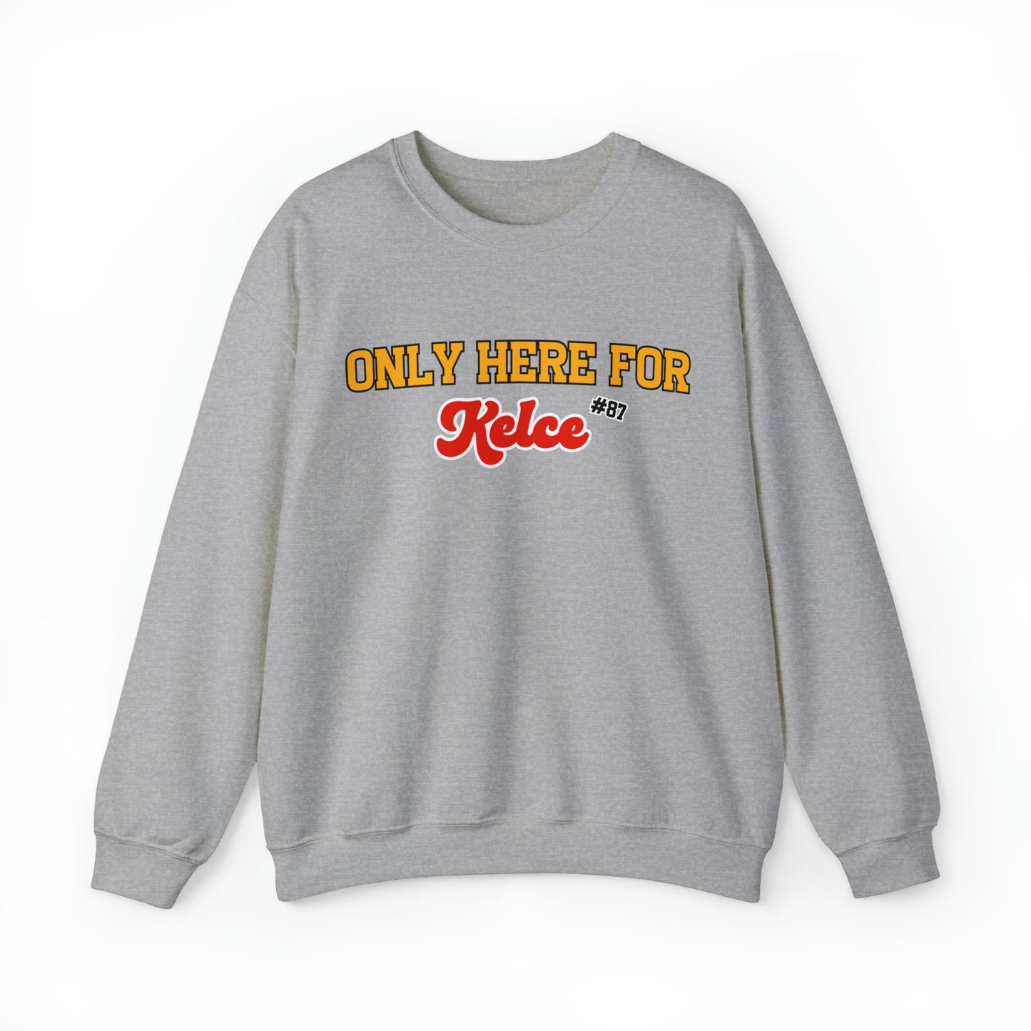 Only Here For Kelce Sweatshirt (FRONT AND BACK) - Happy Place Studio