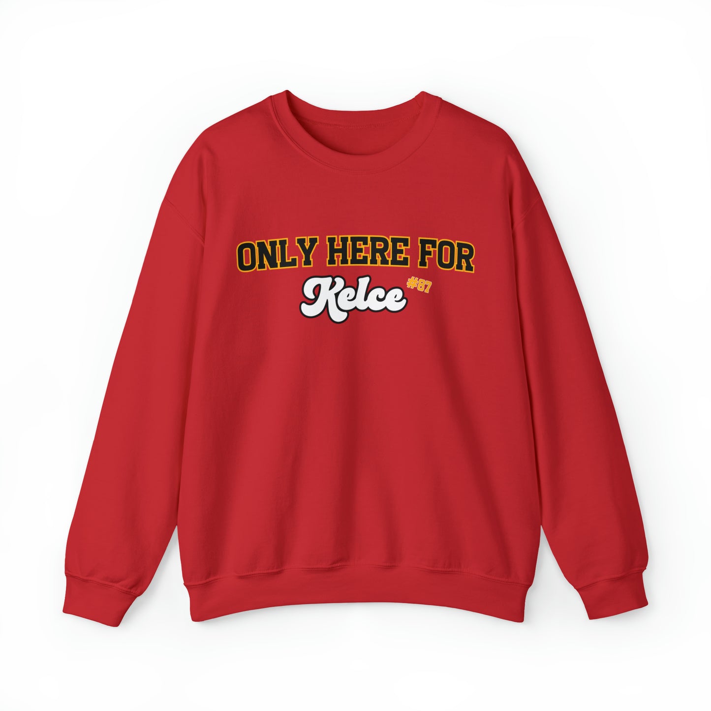 Only Here For Kelce Sweatshirt (FRONT AND BACK) - Happy Place Studio
