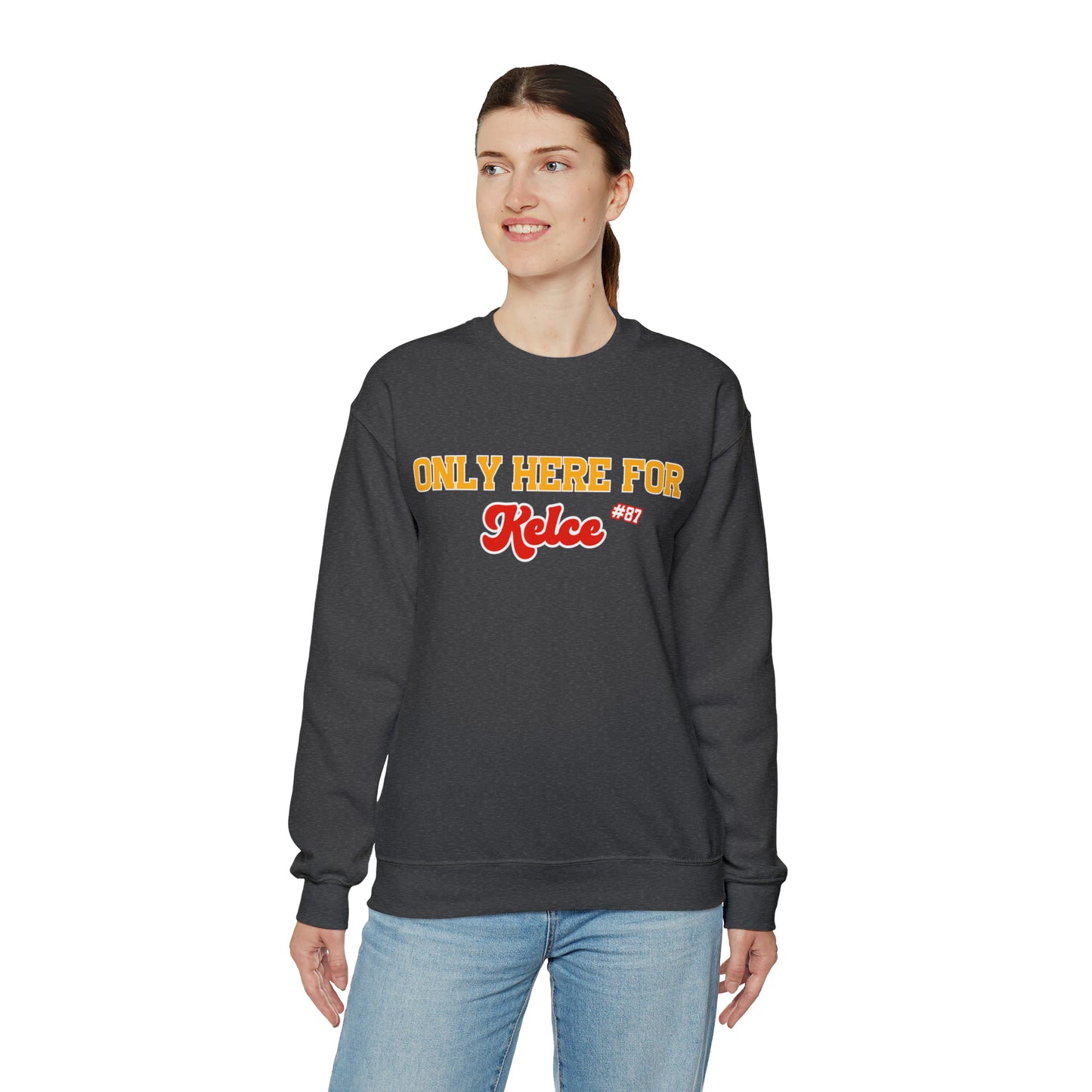 Only Here For Kelce Sweatshirt (Front ONLY) - Happy Place Studio