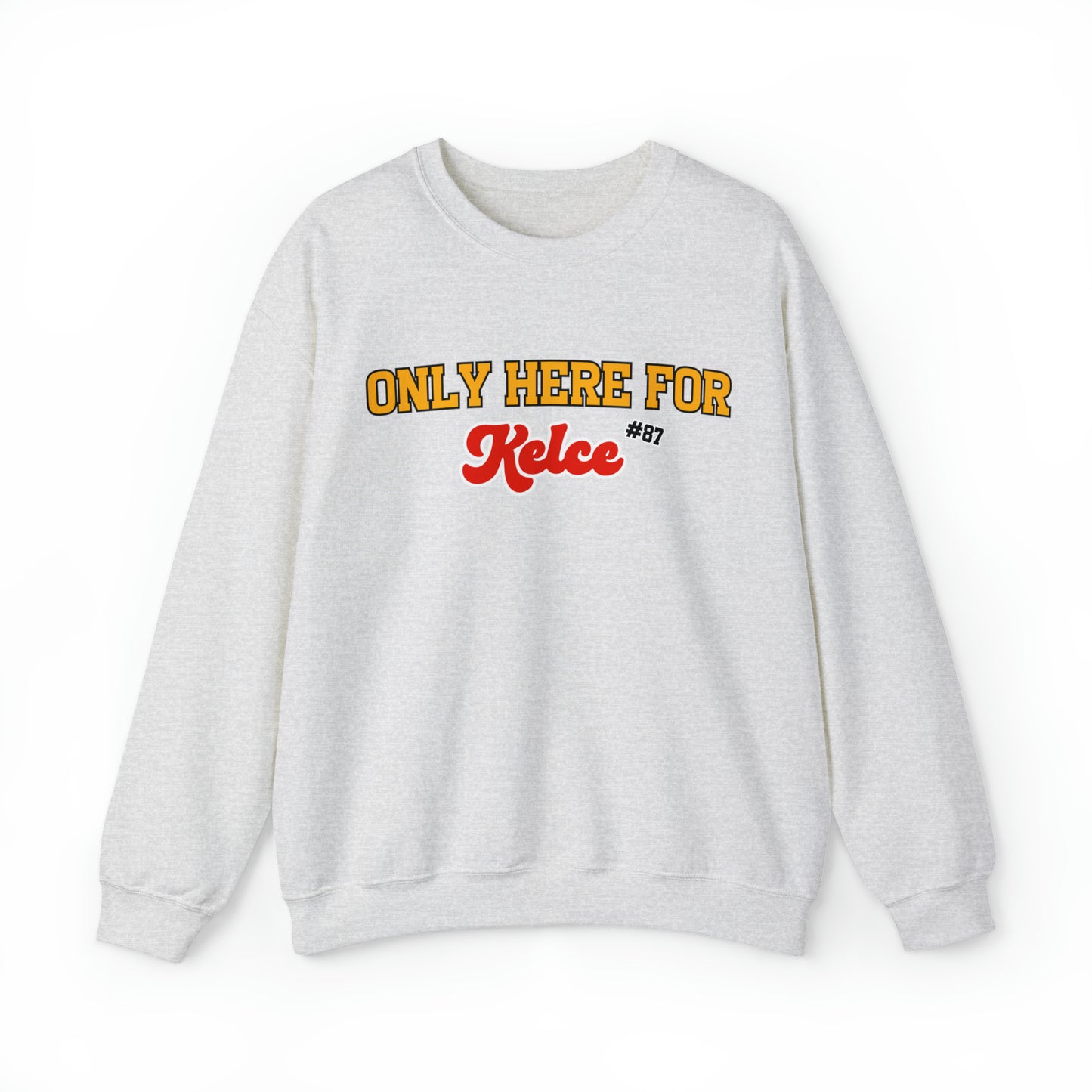 Only Here For Kelce Sweatshirt (FRONT AND BACK) - Happy Place Studio