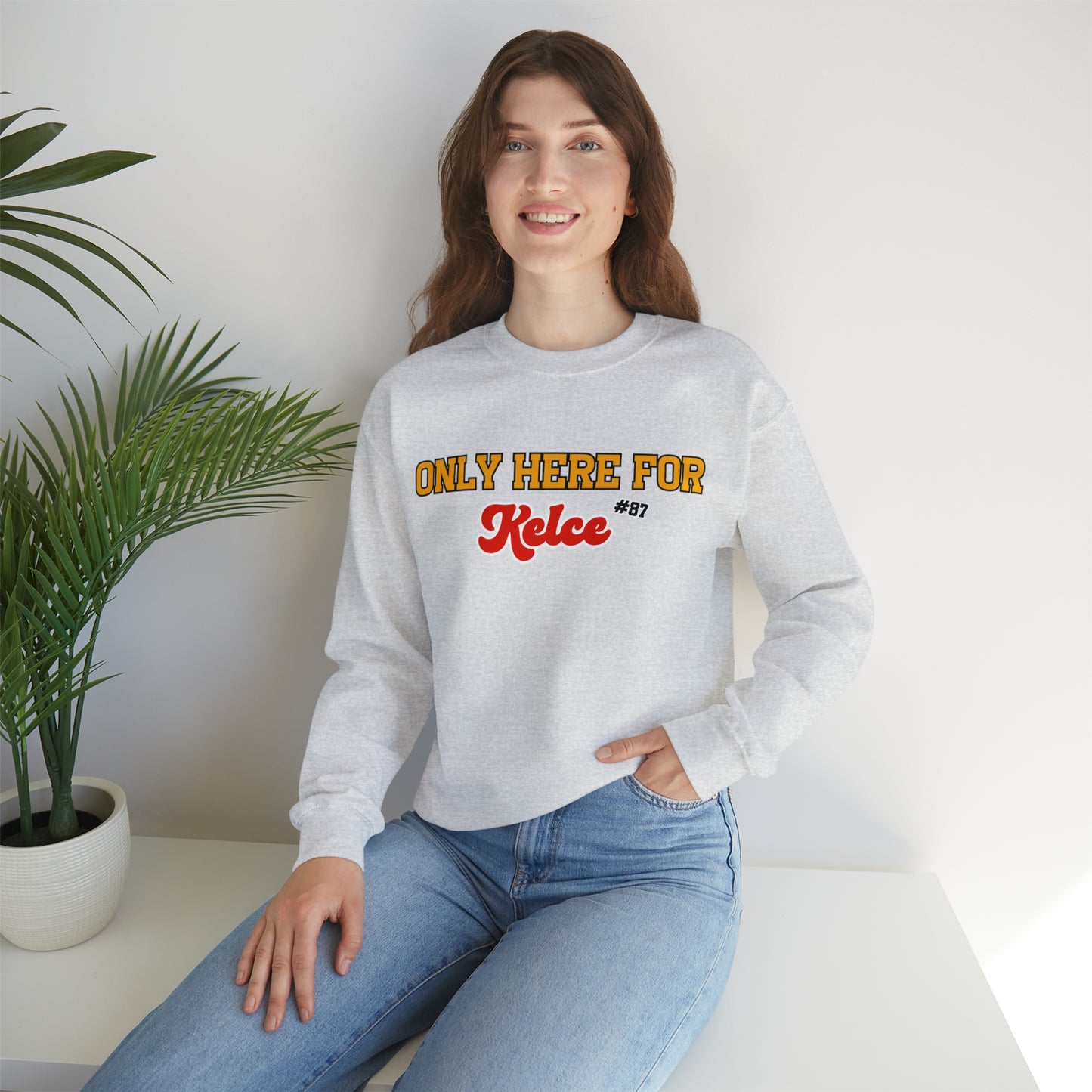 Only Here For Kelce Sweatshirt (FRONT AND BACK) - Happy Place Studio