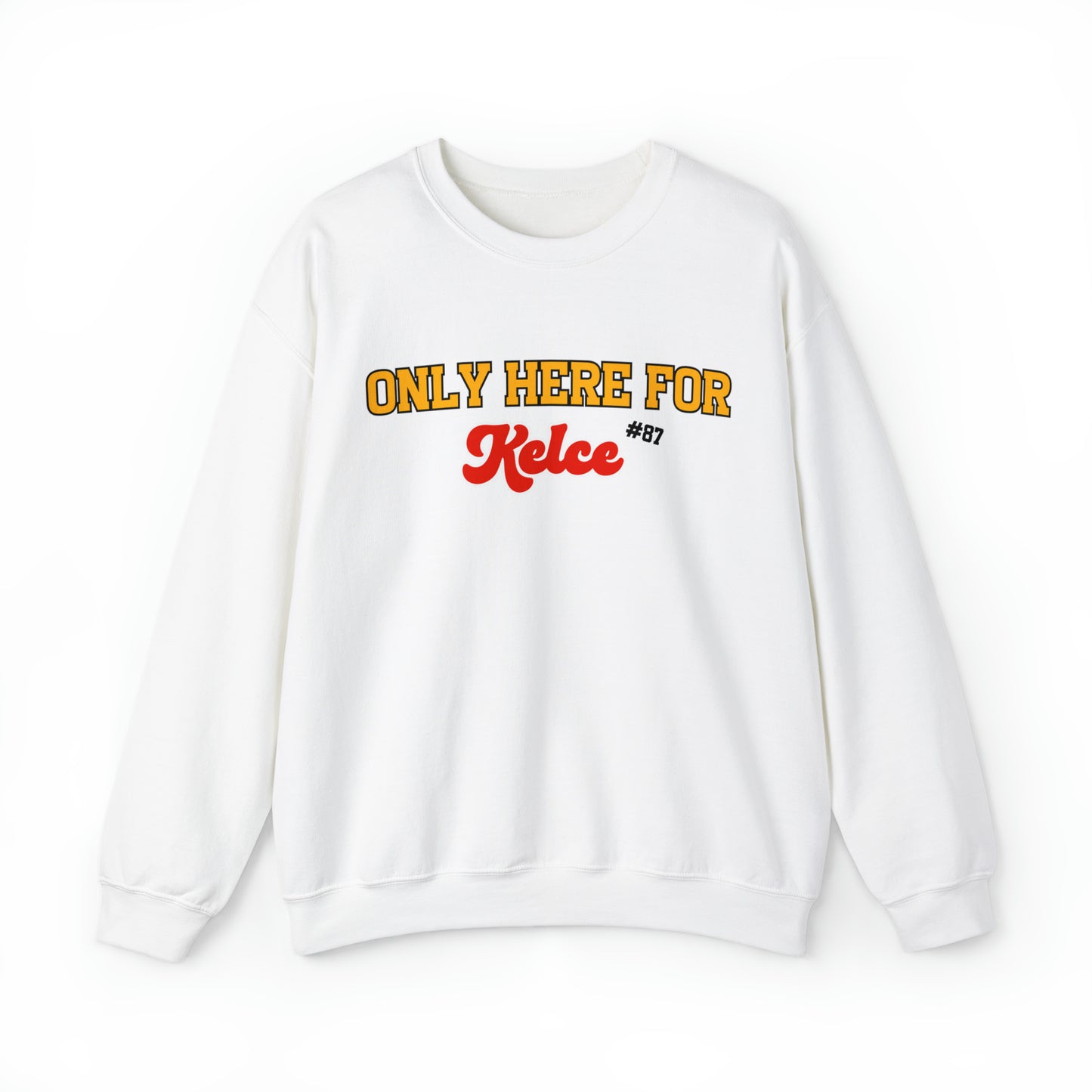 Only Here For Kelce Sweatshirt (FRONT AND BACK) - Happy Place Studio