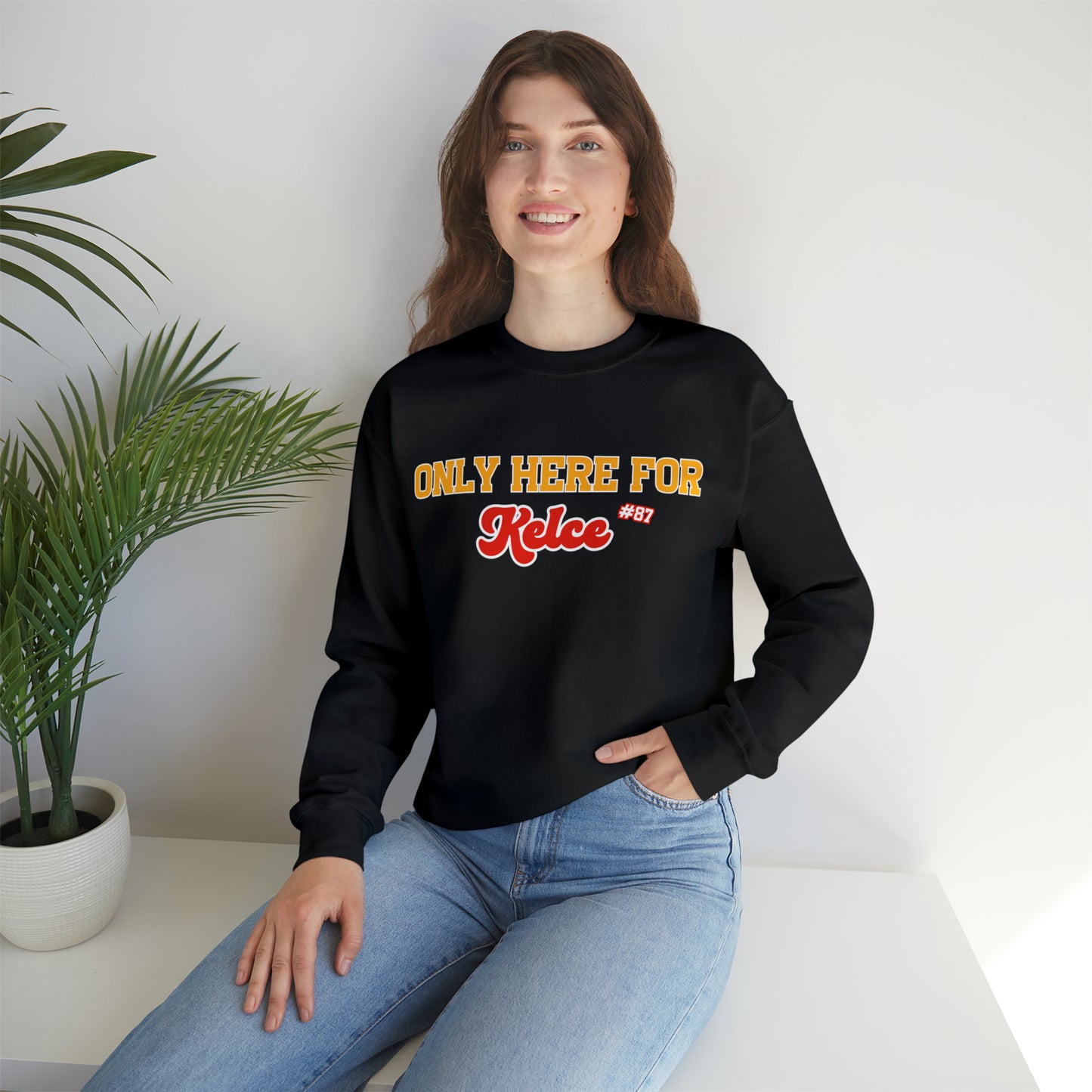 Only Here For Kelce Sweatshirt (Front ONLY) - Happy Place Studio
