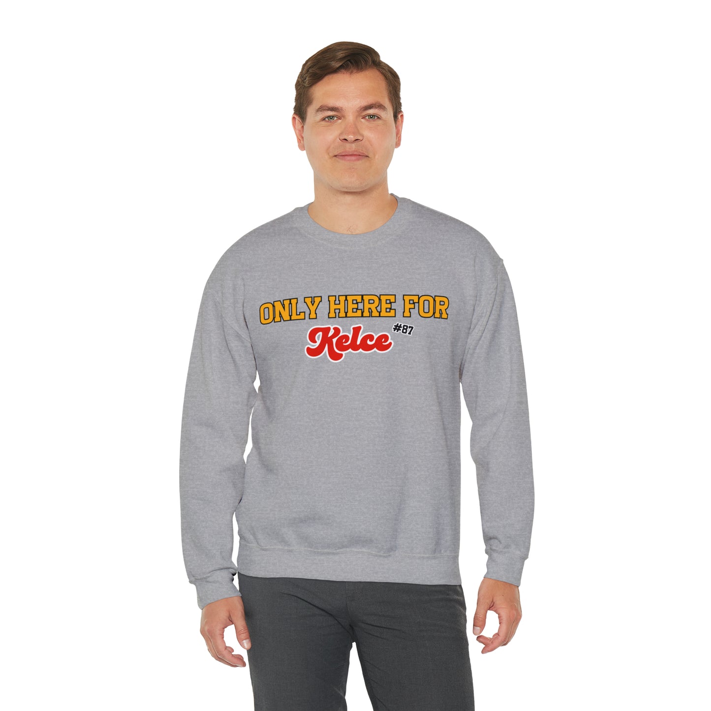 Only Here For Kelce Sweatshirt (FRONT AND BACK) - Happy Place Studio