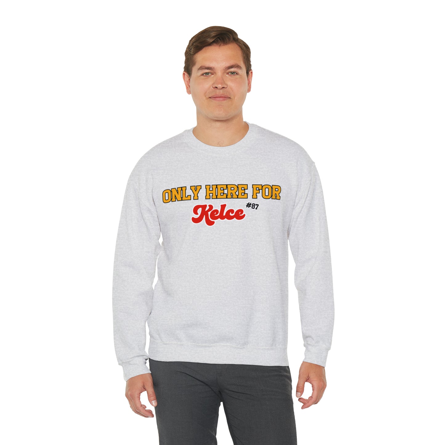 Only Here For Kelce Sweatshirt (FRONT AND BACK) - Happy Place Studio