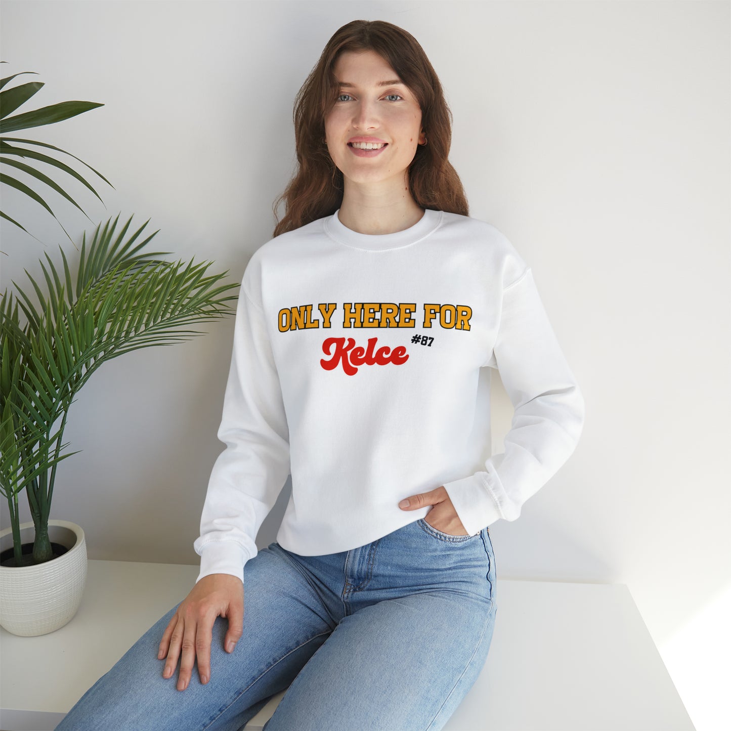 Only Here For Kelce Sweatshirt (FRONT AND BACK) - Happy Place Studio