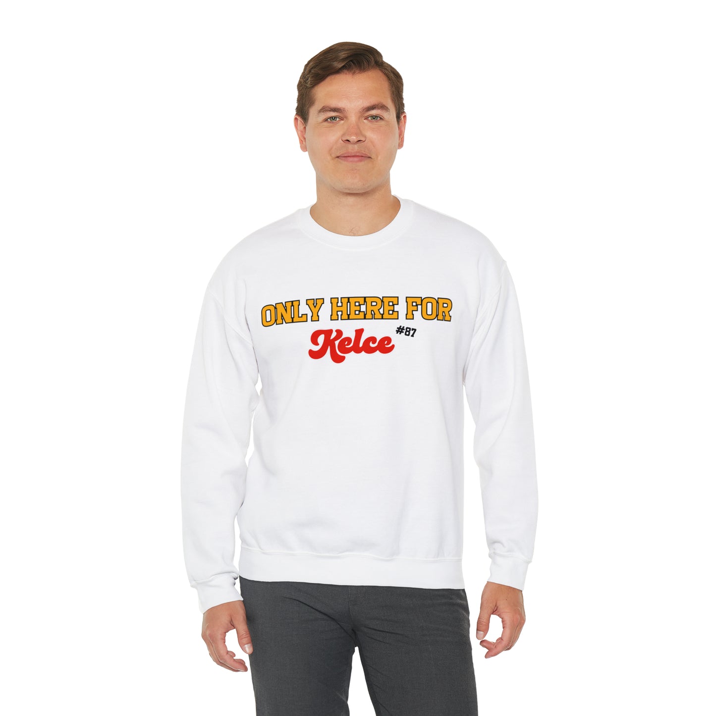 Only Here For Kelce Sweatshirt (FRONT AND BACK) - Happy Place Studio