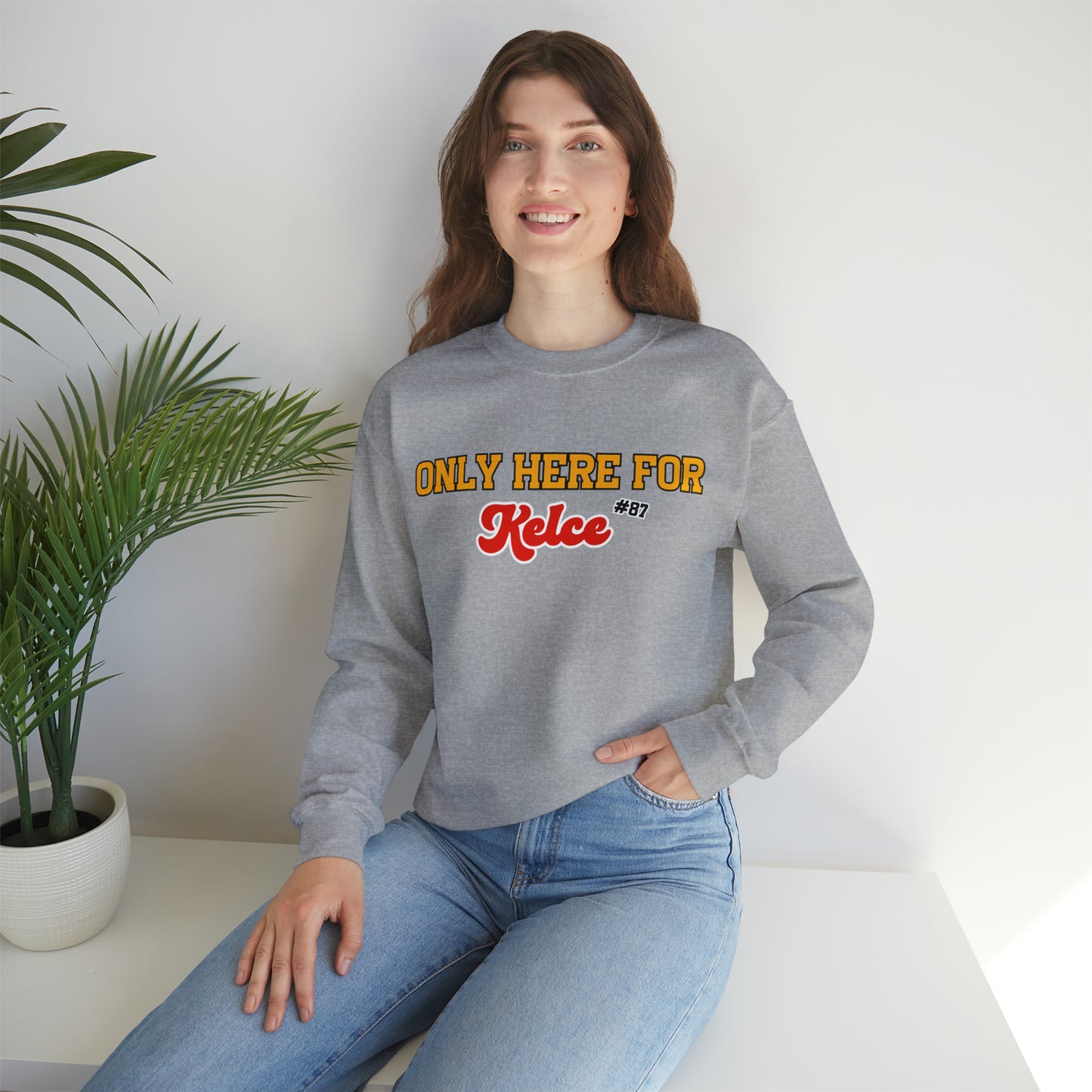 Only Here For Kelce Sweatshirt (FRONT AND BACK) - Happy Place Studio