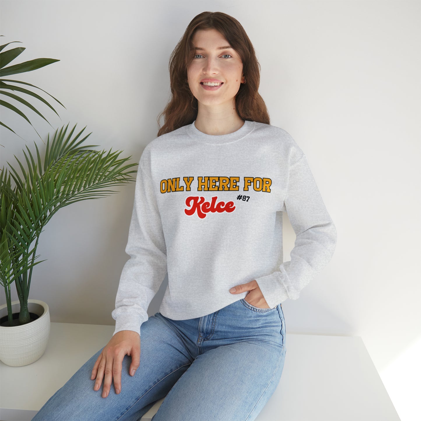 Only Here For Kelce Sweatshirt (Front ONLY) - Happy Place Studio