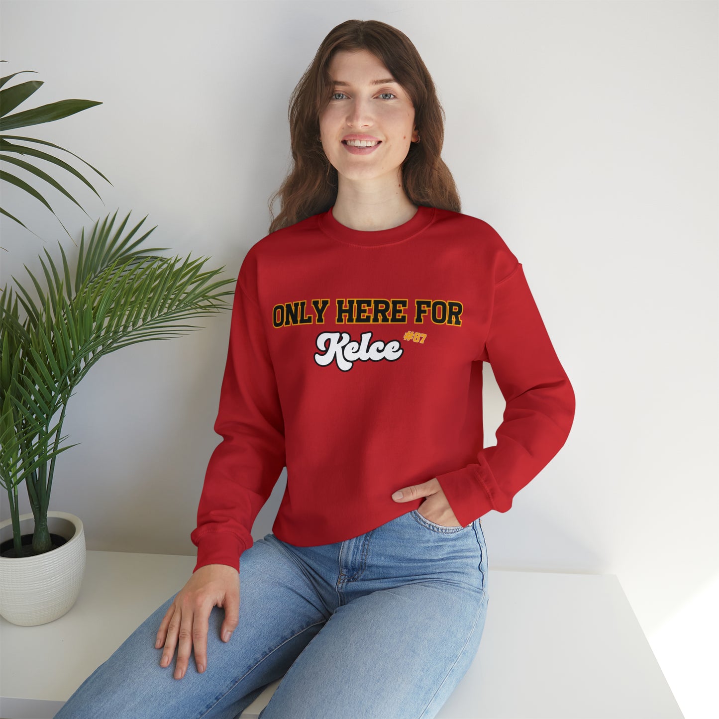 Only Here For Kelce Sweatshirt (FRONT AND BACK) - Happy Place Studio