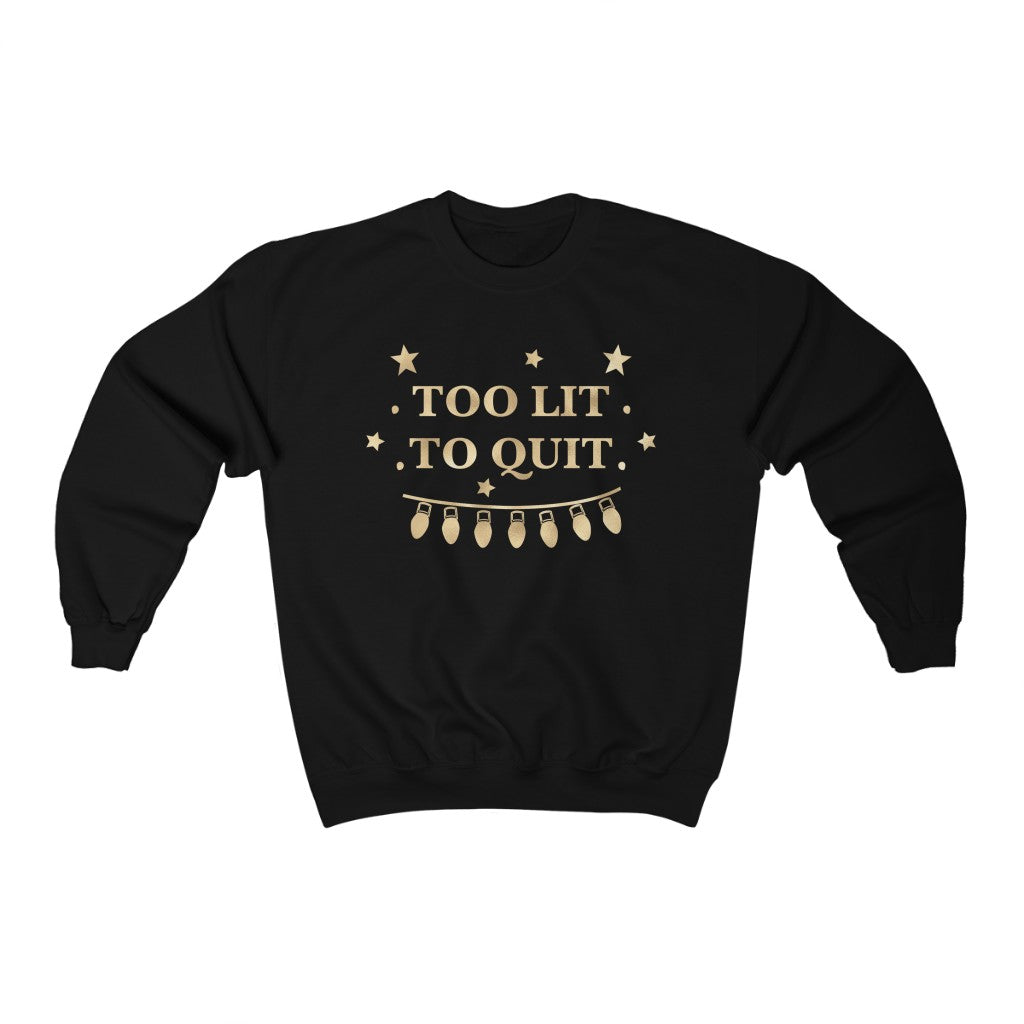 Too Lit Too Quit Sweatshirt - Happy Place Studio