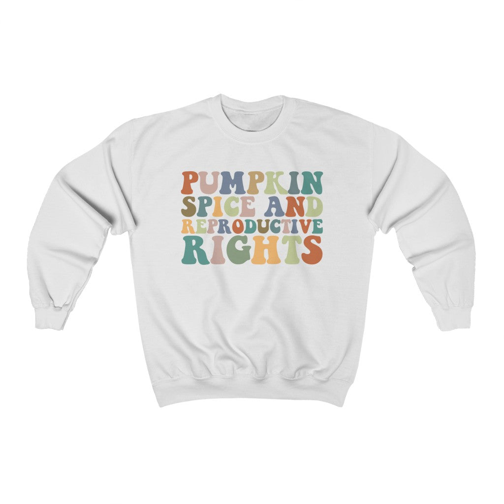 Pumpkin Spice and Reproductive Sweatshirt - Happy Place Studio