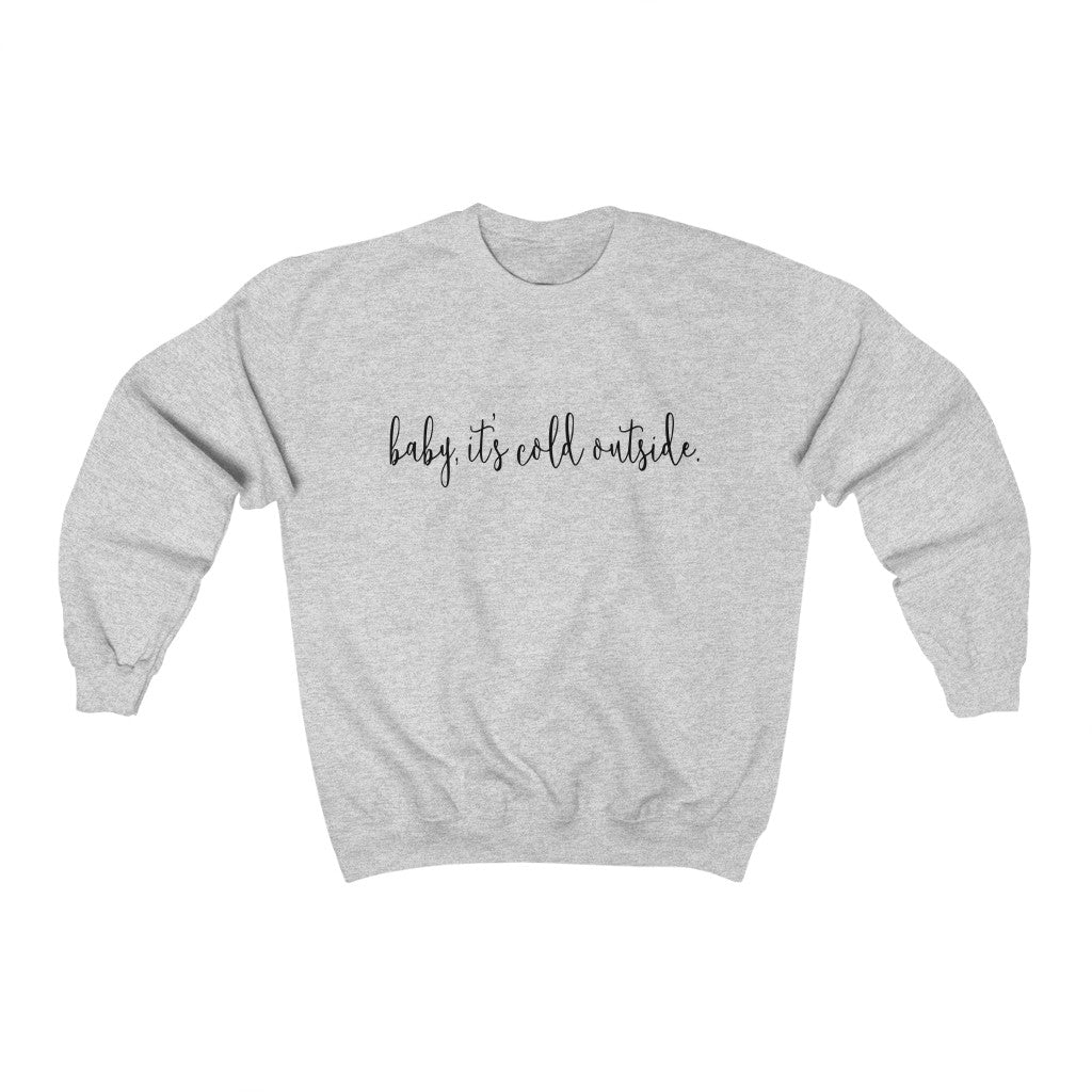 Baby It's Cold Outside Sweatshirt - Happy Place Studio