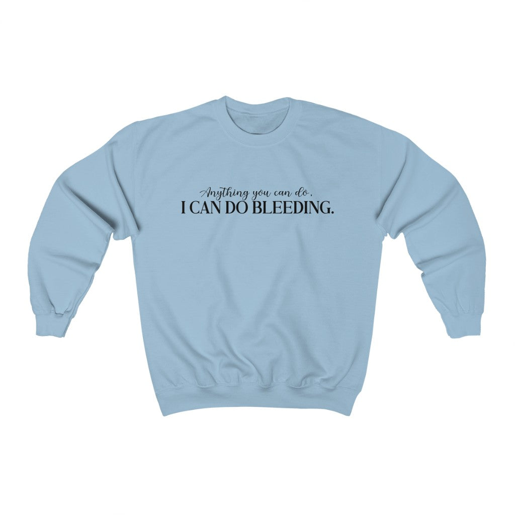 Anything You Can Do, I Can Do Bleeding Sweatshirt - Happy Place Studio