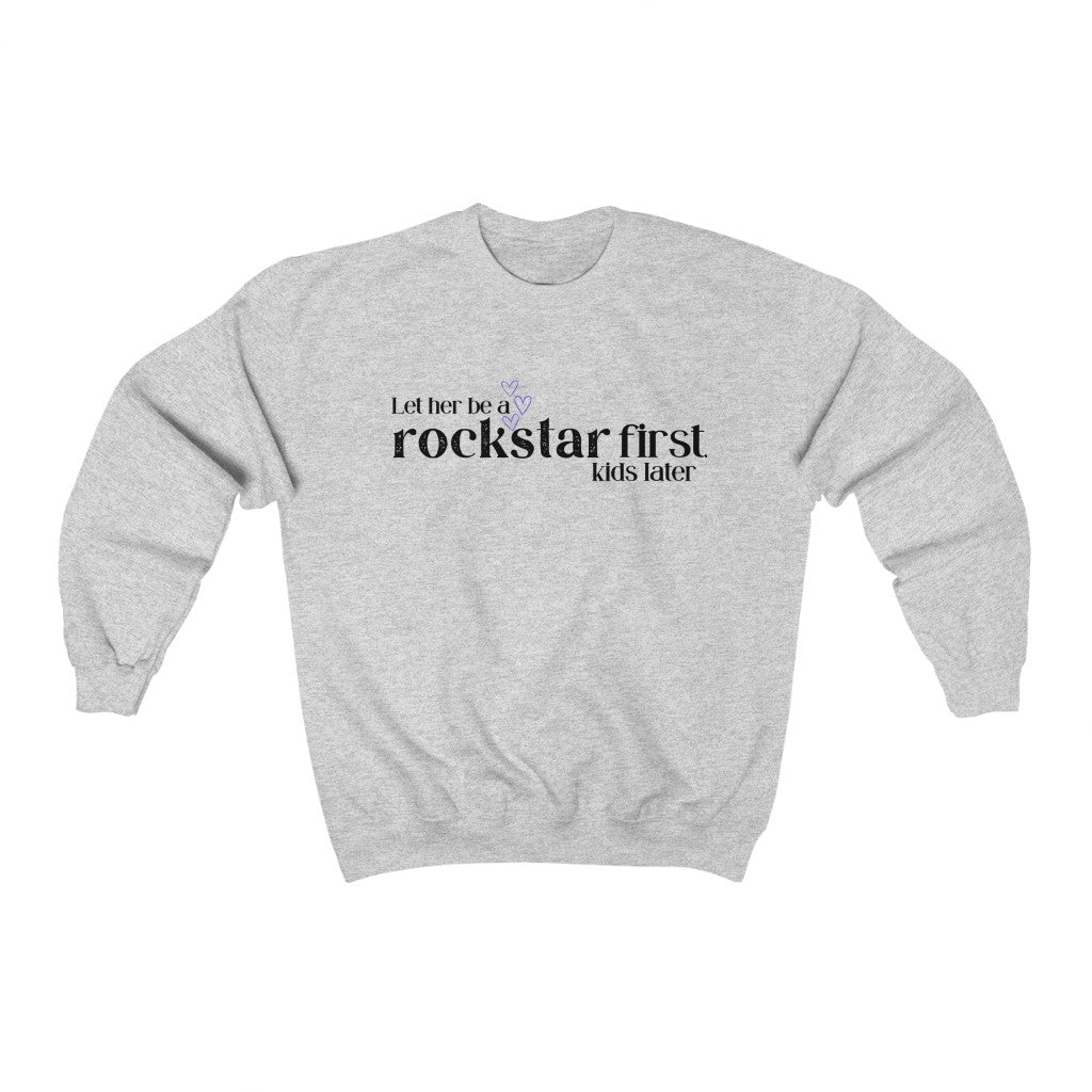 Let Her Be a Rockstar First Crewneck Sweatshirt - They Said It Studio