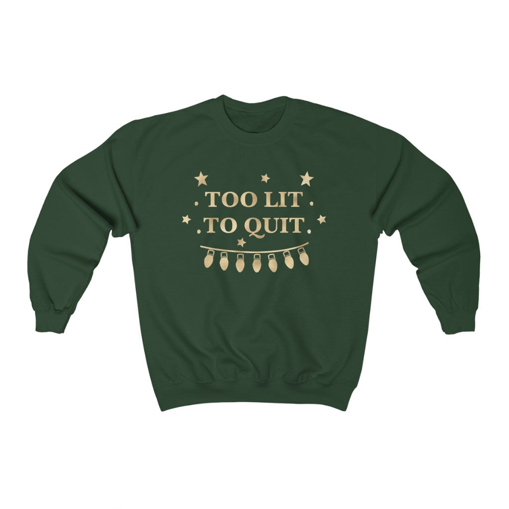 Too Lit Too Quit Sweatshirt - Happy Place Studio