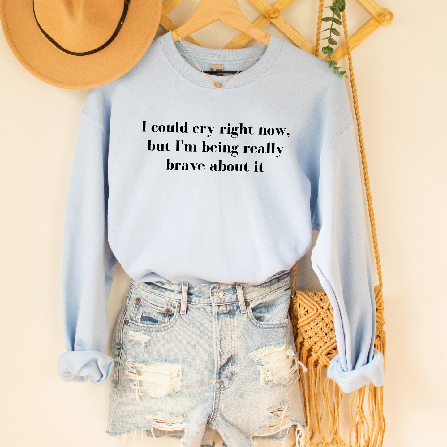 I Could Cry Right Now, But I'm Being Really Brave Sweatshirt - They Said It Studio