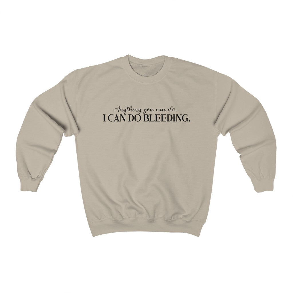Anything You Can Do, I Can Do Bleeding Sweatshirt - Happy Place Studio