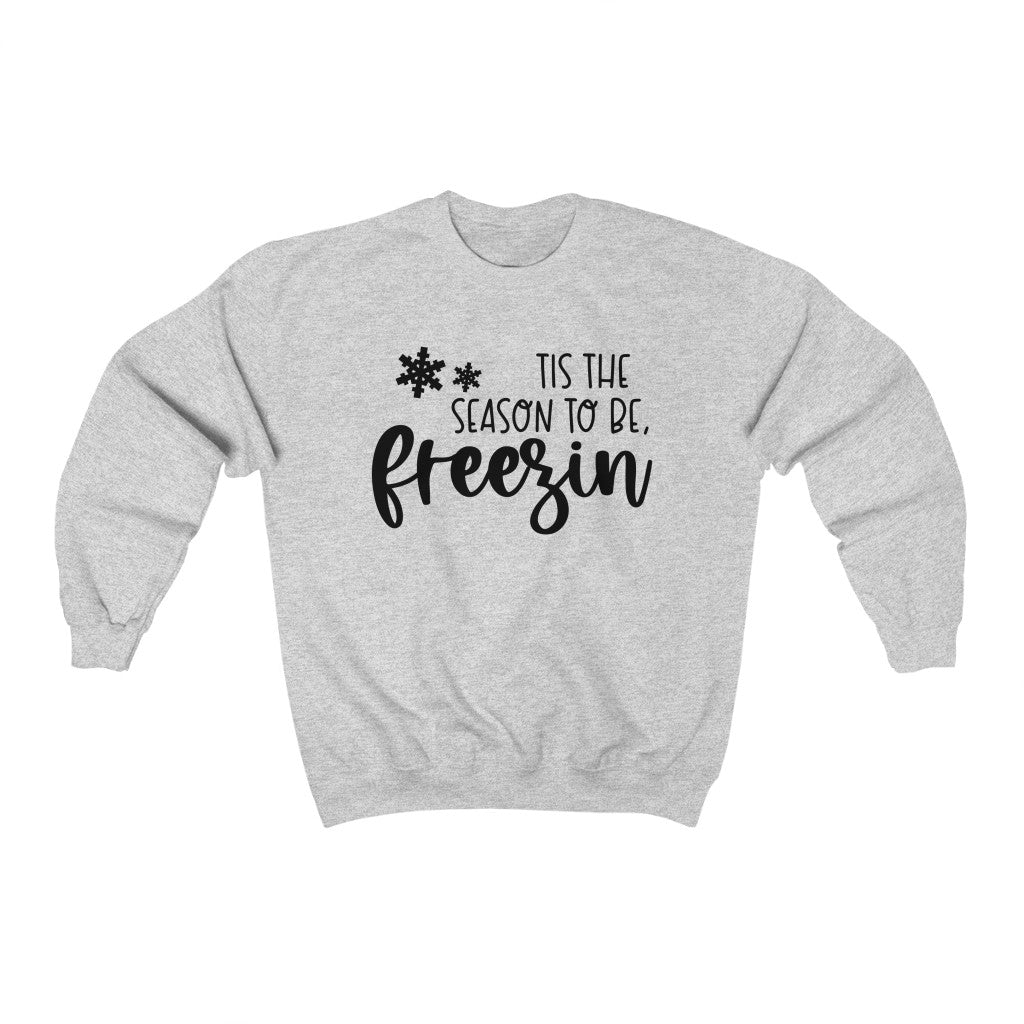 Tis the Season to be Freezing Sweatshirt - Happy Place Studio