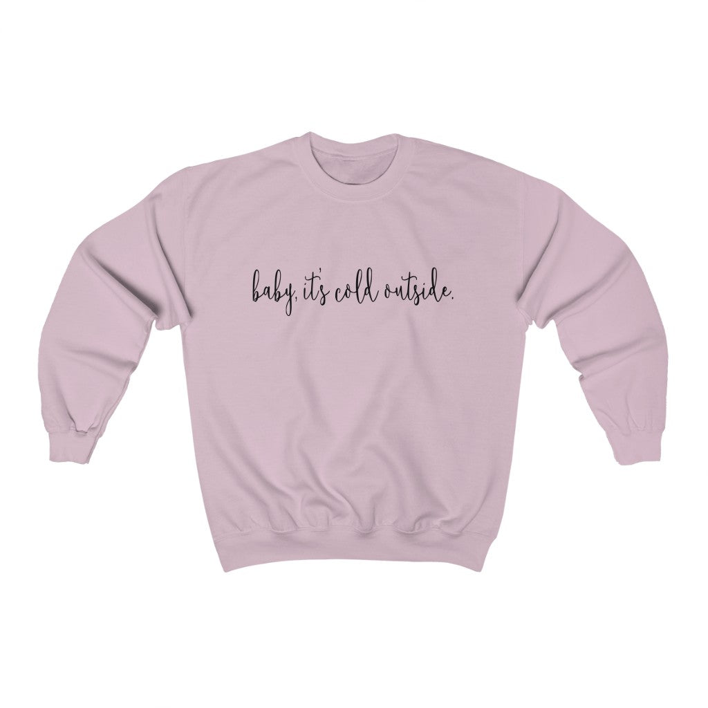 Baby It's Cold Outside Sweatshirt - Happy Place Studio