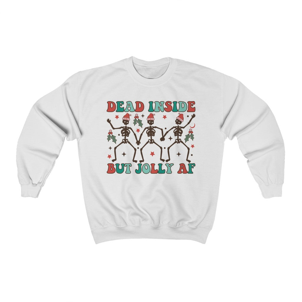 Dead Inside, but Jolly AF Sweatshirt - Happy Place Studio