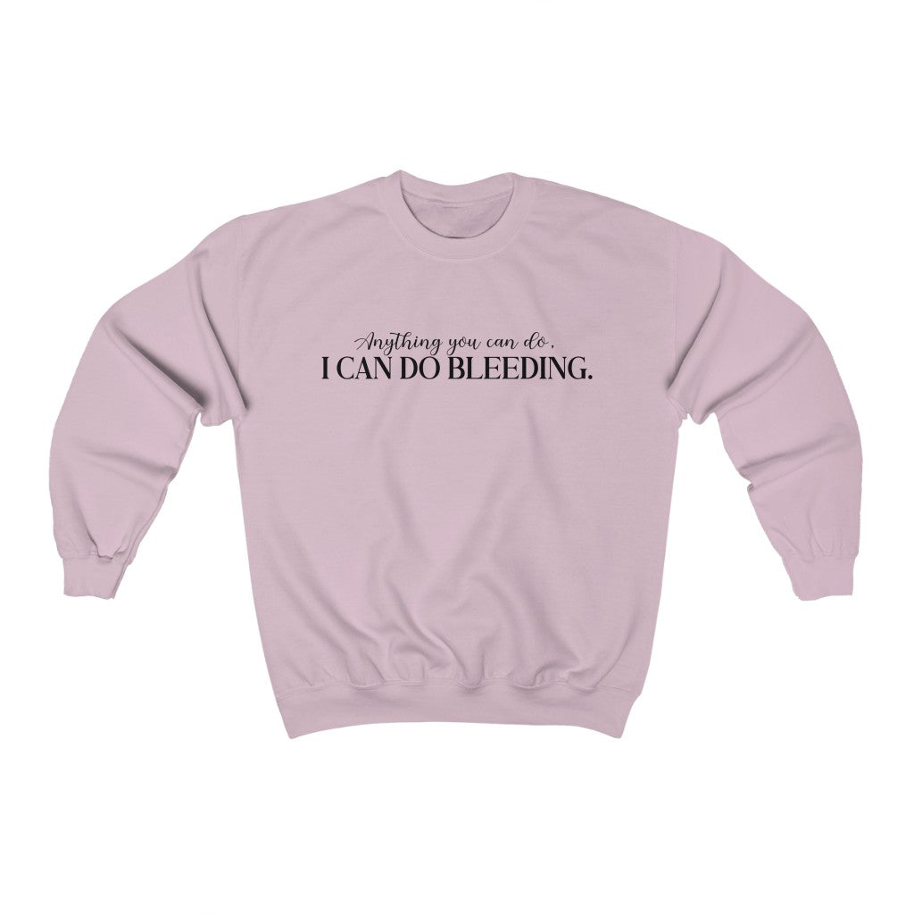 Anything You Can Do, I Can Do Bleeding Sweatshirt - Happy Place Studio