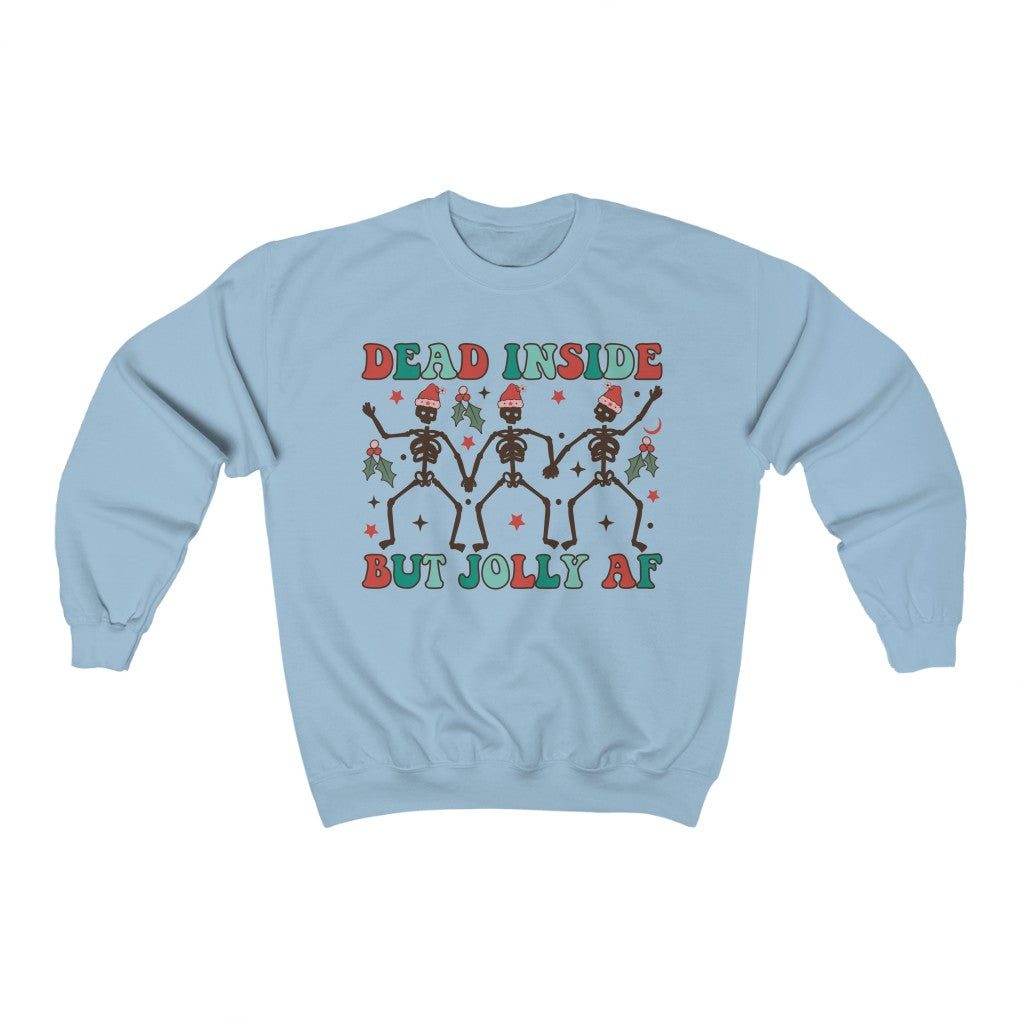 Dead Inside, but Jolly AF Sweatshirt - Happy Place Studio