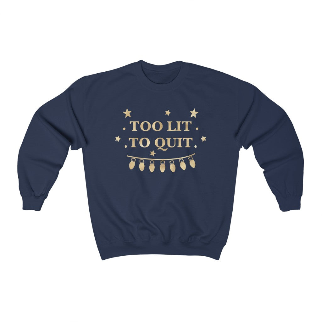Too Lit Too Quit Sweatshirt - Happy Place Studio