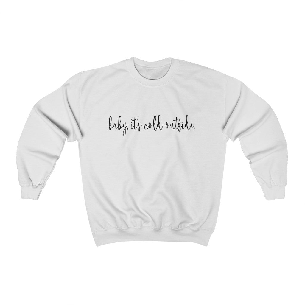 Baby It's Cold Outside Sweatshirt - Happy Place Studio