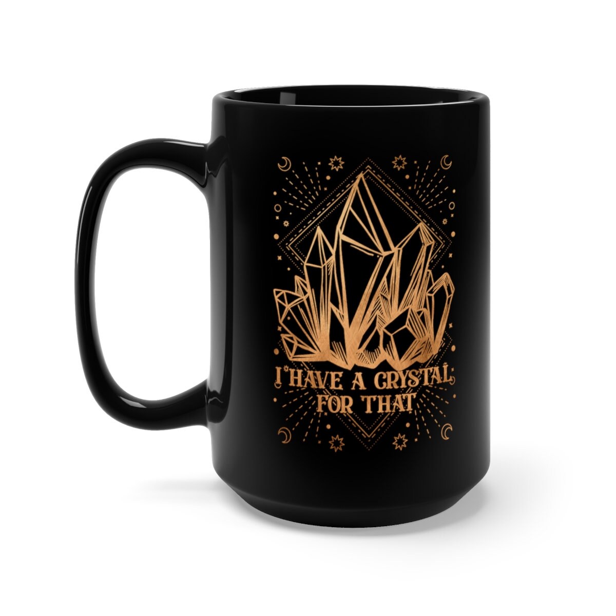 I Have A Crystal For That Mug, Crystal Tarot Mug, Witchy Tarot Mug, Mystical Mug, Celestial Mug, Gift for crystal lovers, gift for tarot - Happy Place Studio