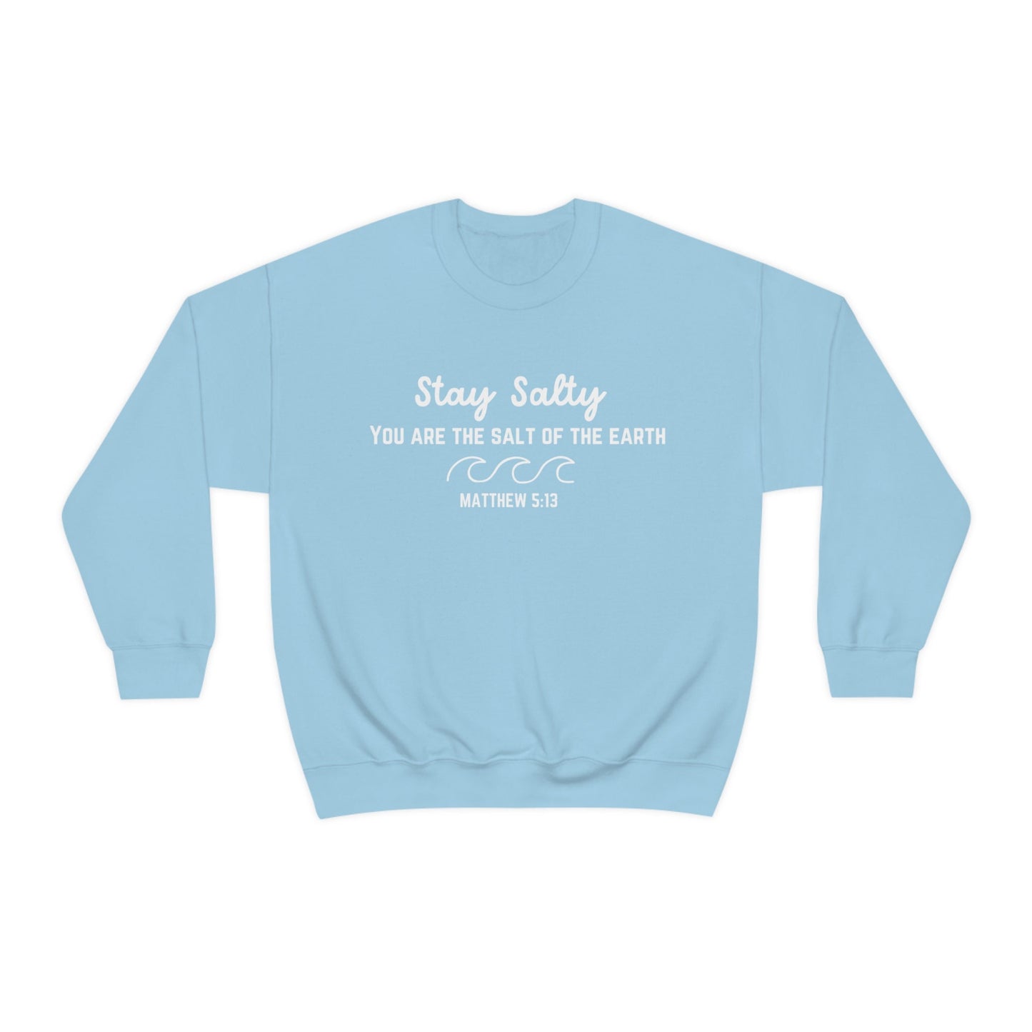 Stay Salty Scripture Sweatshirt, Christian Sweatshirt, Jesus Sweatshirt,Love Like Jesus, Jesus is King, Jesus Loves You, Jesus Crewneck - Happy Place Studio