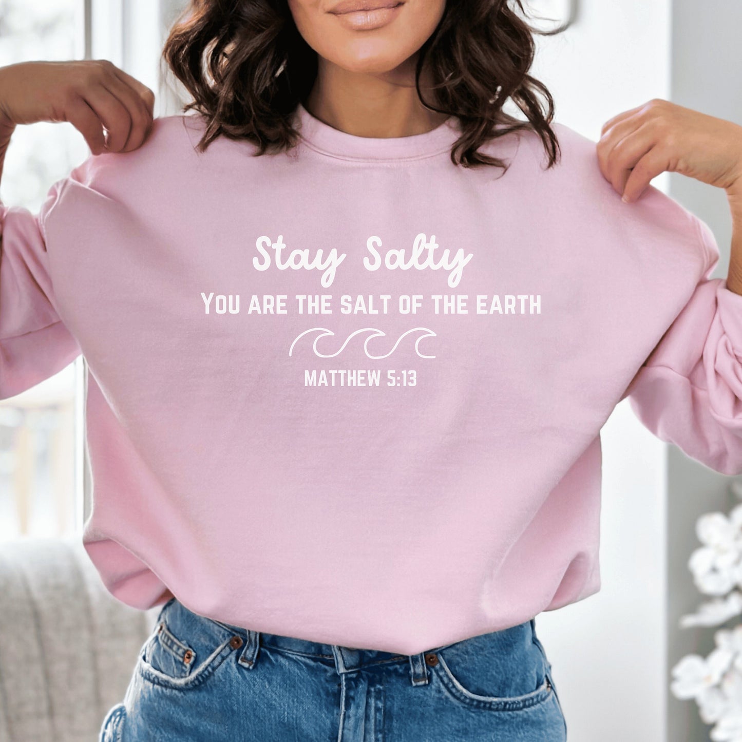 Stay Salty Scripture Sweatshirt, Christian Sweatshirt, Jesus Sweatshirt,Love Like Jesus, Jesus is King, Jesus Loves You, Jesus Crewneck - Happy Place Studio