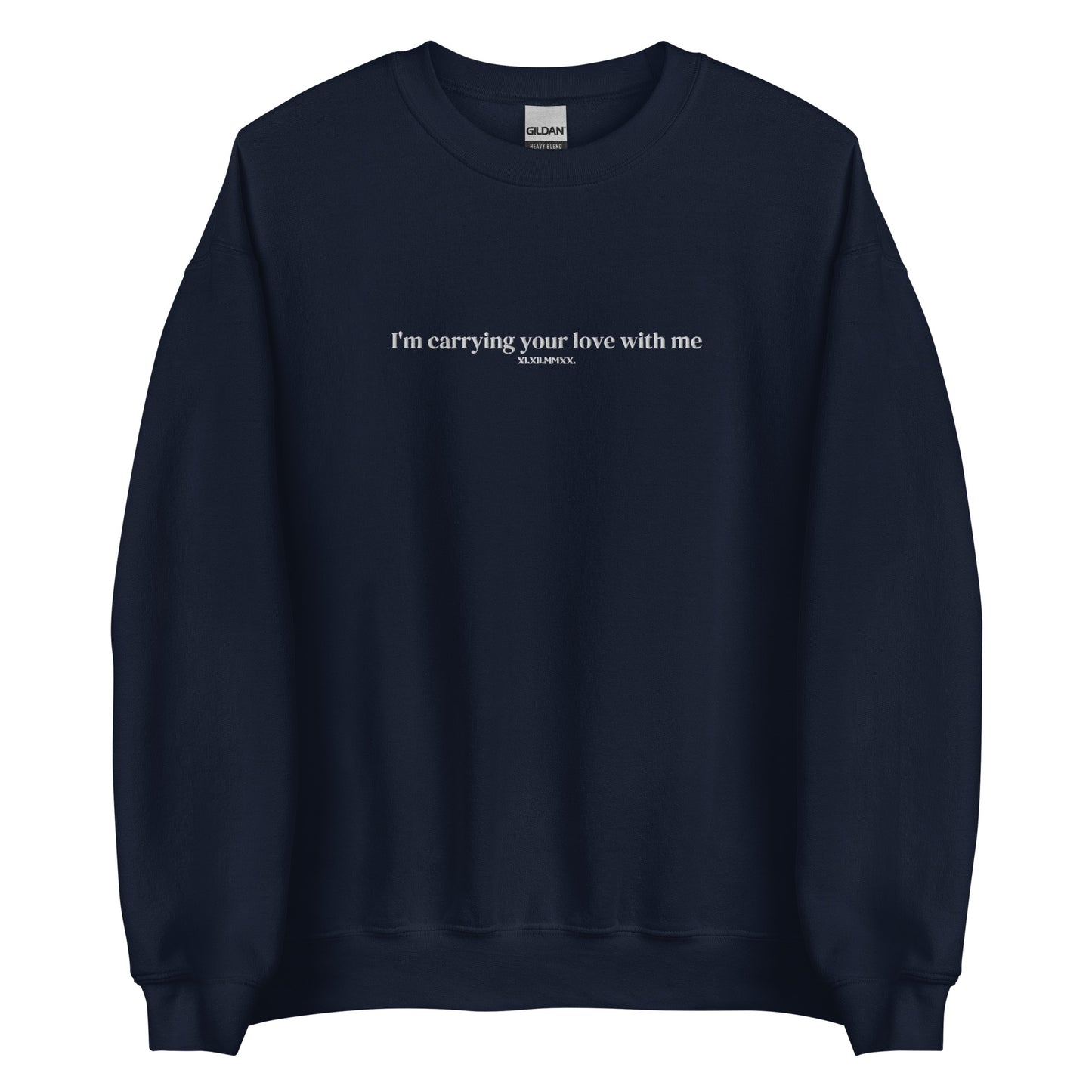 Embroidered Custom I'm Carrying Your Love With Me Sweatshirt - They Said It Studio