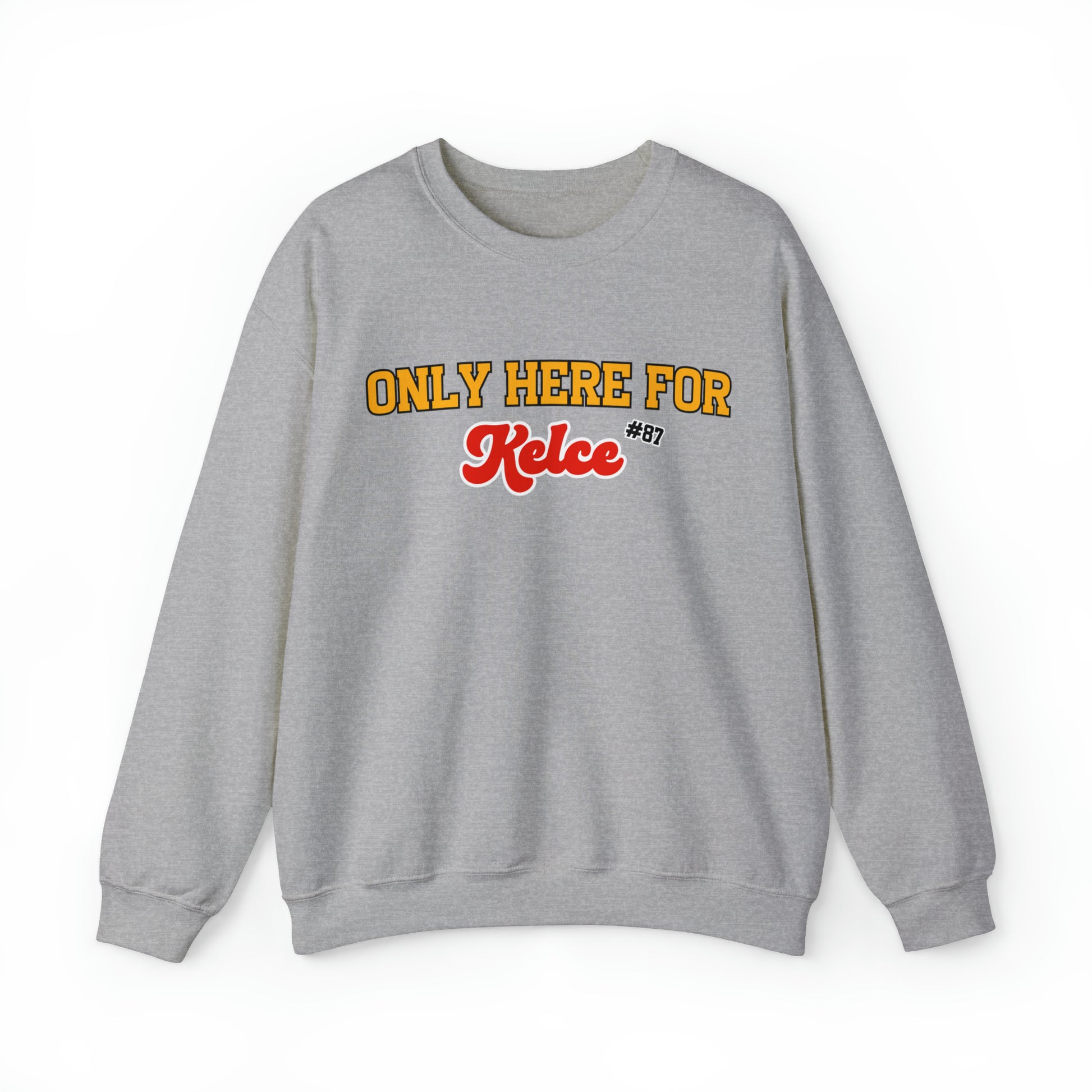Only Here For Kelce Sweatshirt (FRONT AND BACK) - Happy Place Studio