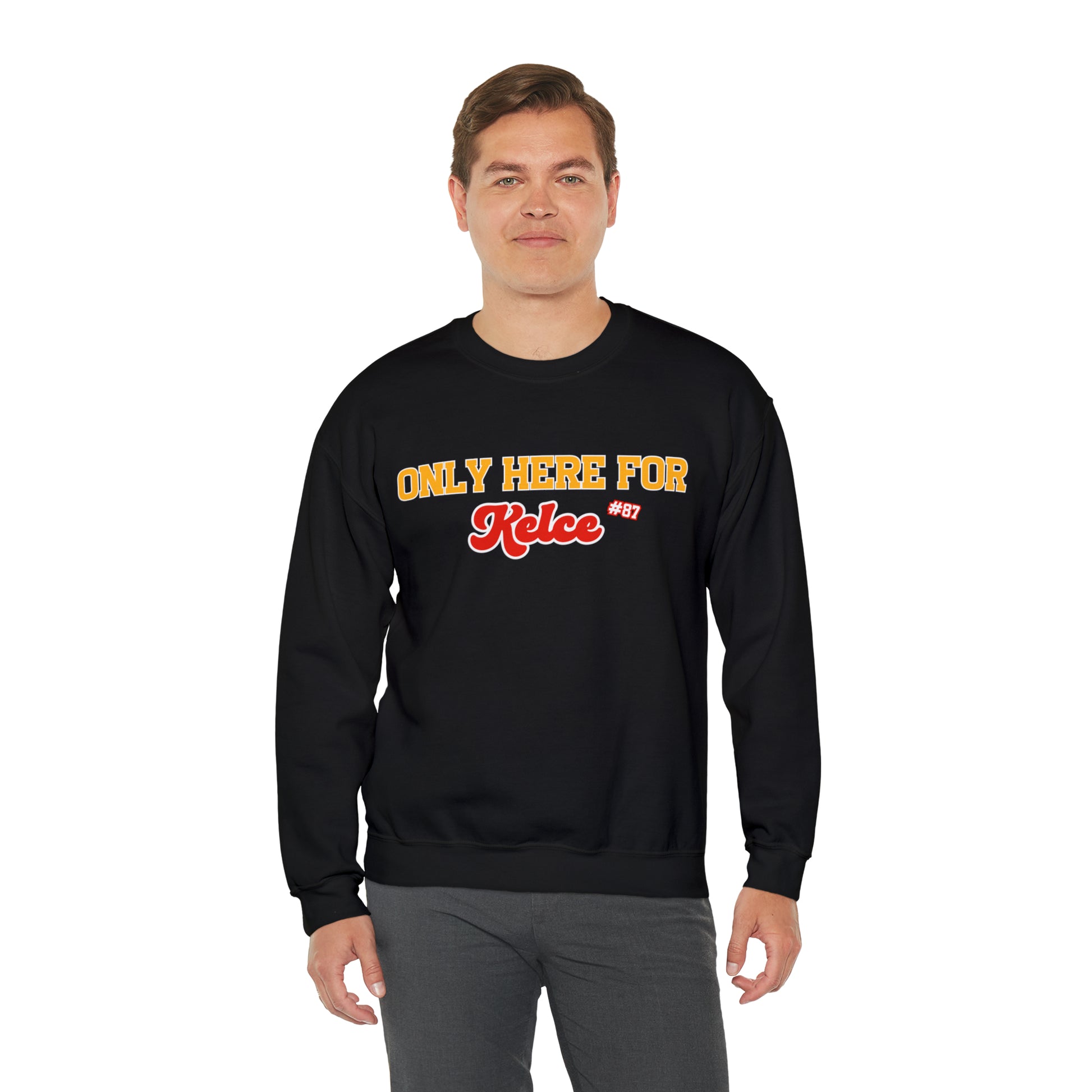 Only Here For Kelce Sweatshirt (Front ONLY) - Happy Place Studio