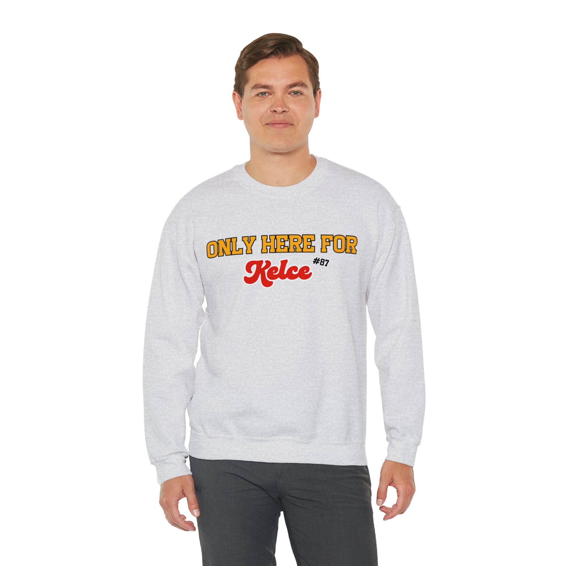 Only Here For Kelce Sweatshirt (FRONT AND BACK) - Happy Place Studio