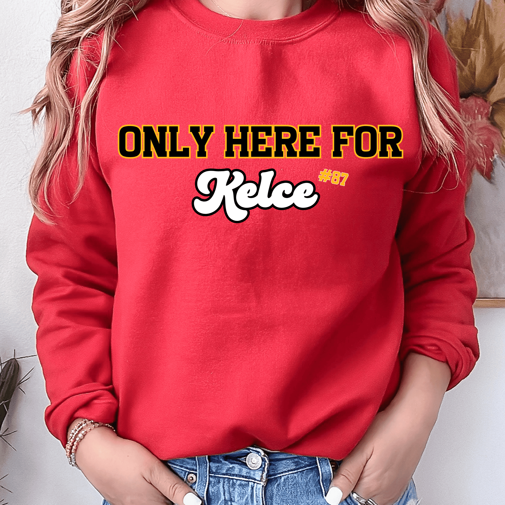 Only Here For Kelce Sweatshirt (FRONT AND BACK) - Happy Place Studio