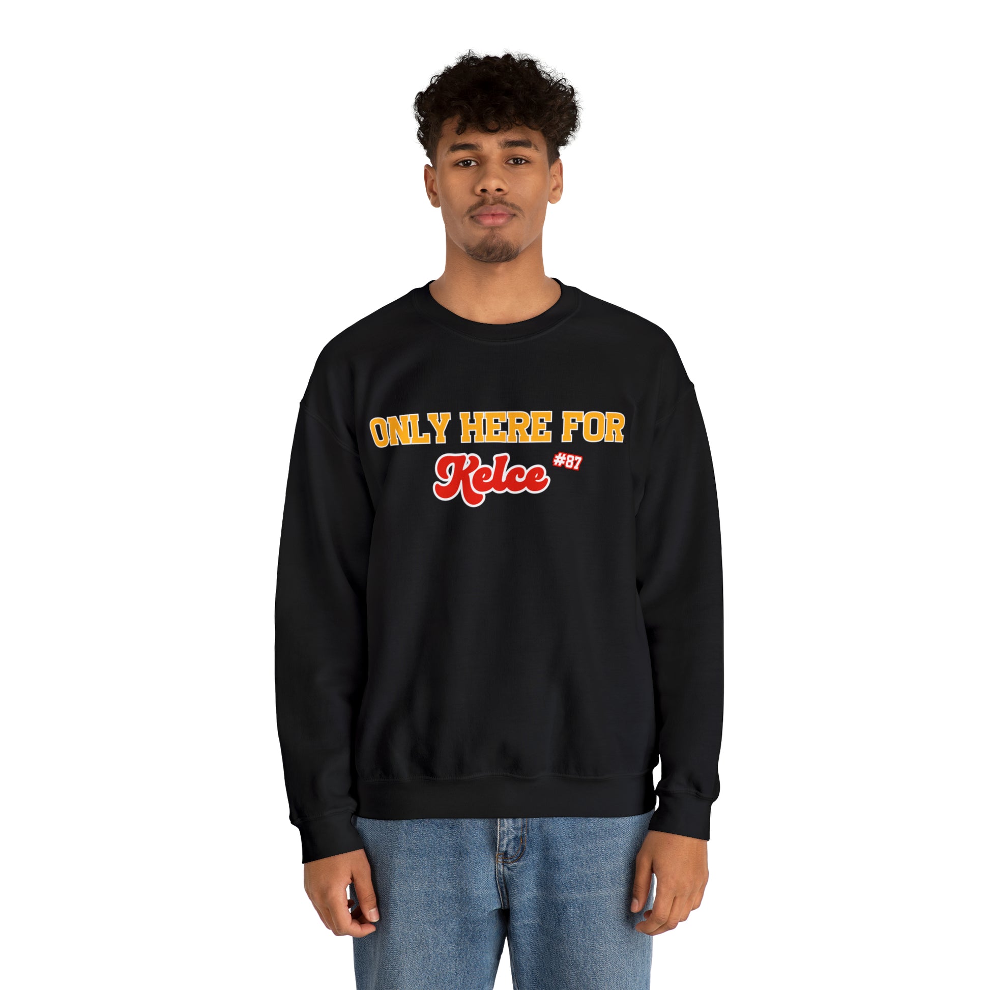 Only Here For Kelce Sweatshirt (Front ONLY) - Happy Place Studio