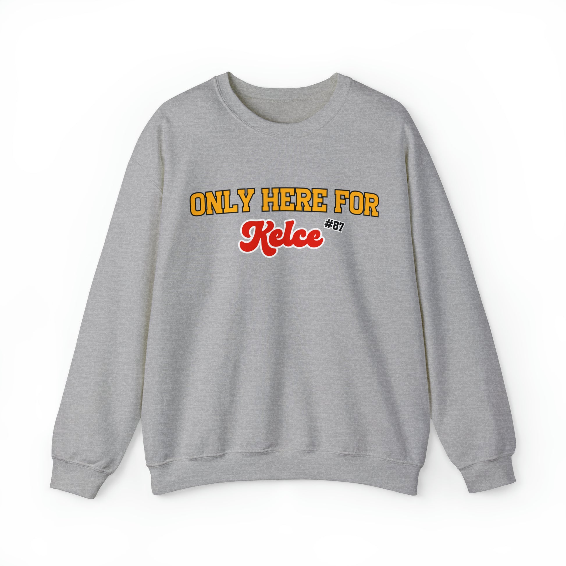 Only Here For Kelce Sweatshirt (Front ONLY) - Happy Place Studio
