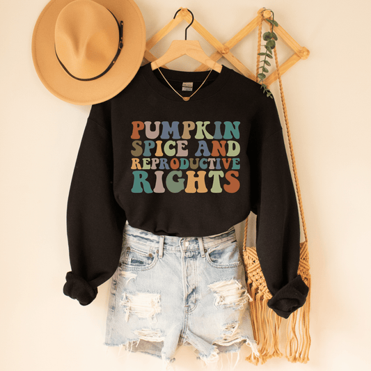 Pumpkin Spice and Reproductive Sweatshirt - Happy Place Studio