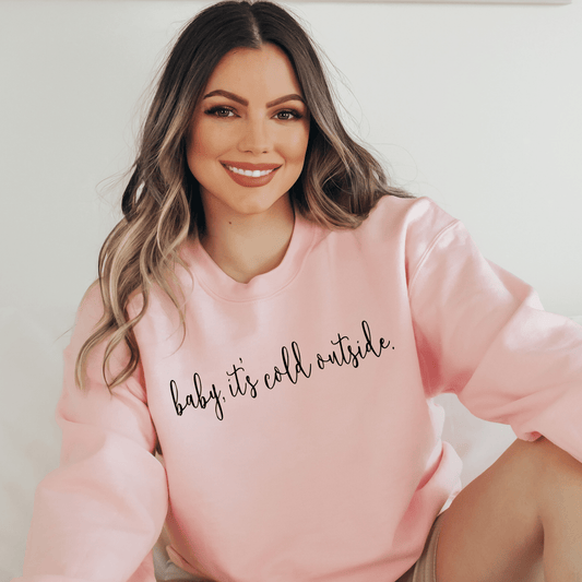Baby It's Cold Outside Sweatshirt - Happy Place Studio