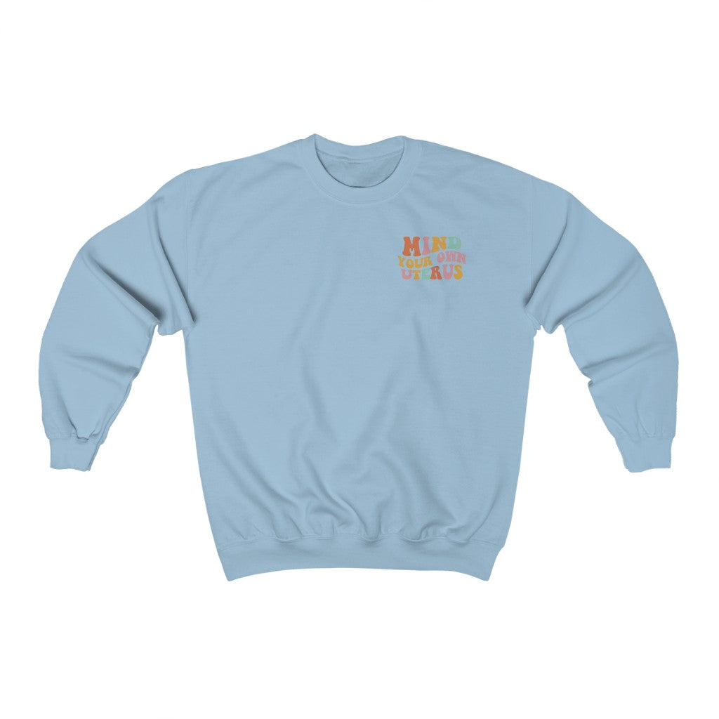 Mind Your Own Uterus Crewneck Sweatshirt - Happy Place Studio