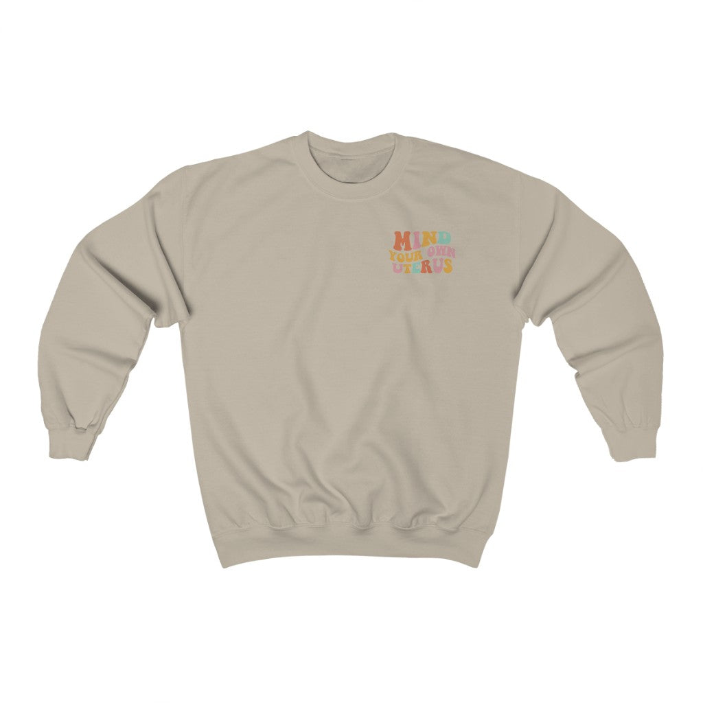 Mind Your Own Uterus Crewneck Sweatshirt - Happy Place Studio