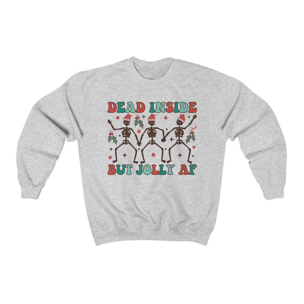 Dead Inside, but Jolly AF Sweatshirt - Happy Place Studio
