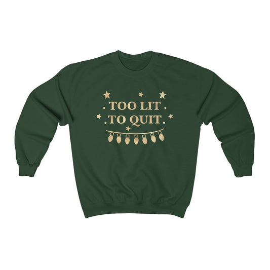 Too Lit Too Quit Sweatshirt - Happy Place Studio