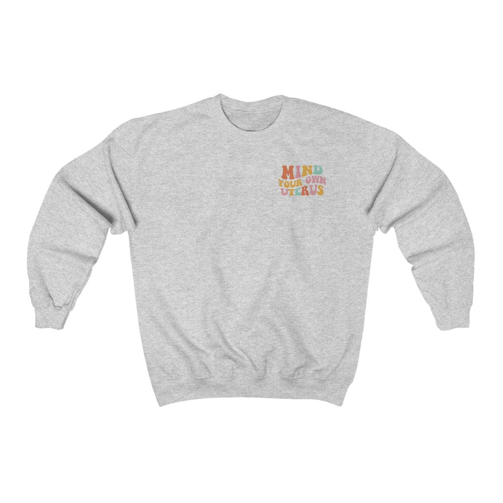 Mind Your Own Uterus Crewneck Sweatshirt - Happy Place Studio