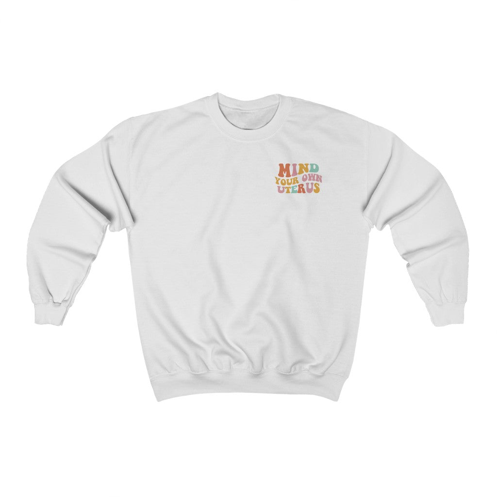 Mind Your Own Uterus Crewneck Sweatshirt - Happy Place Studio