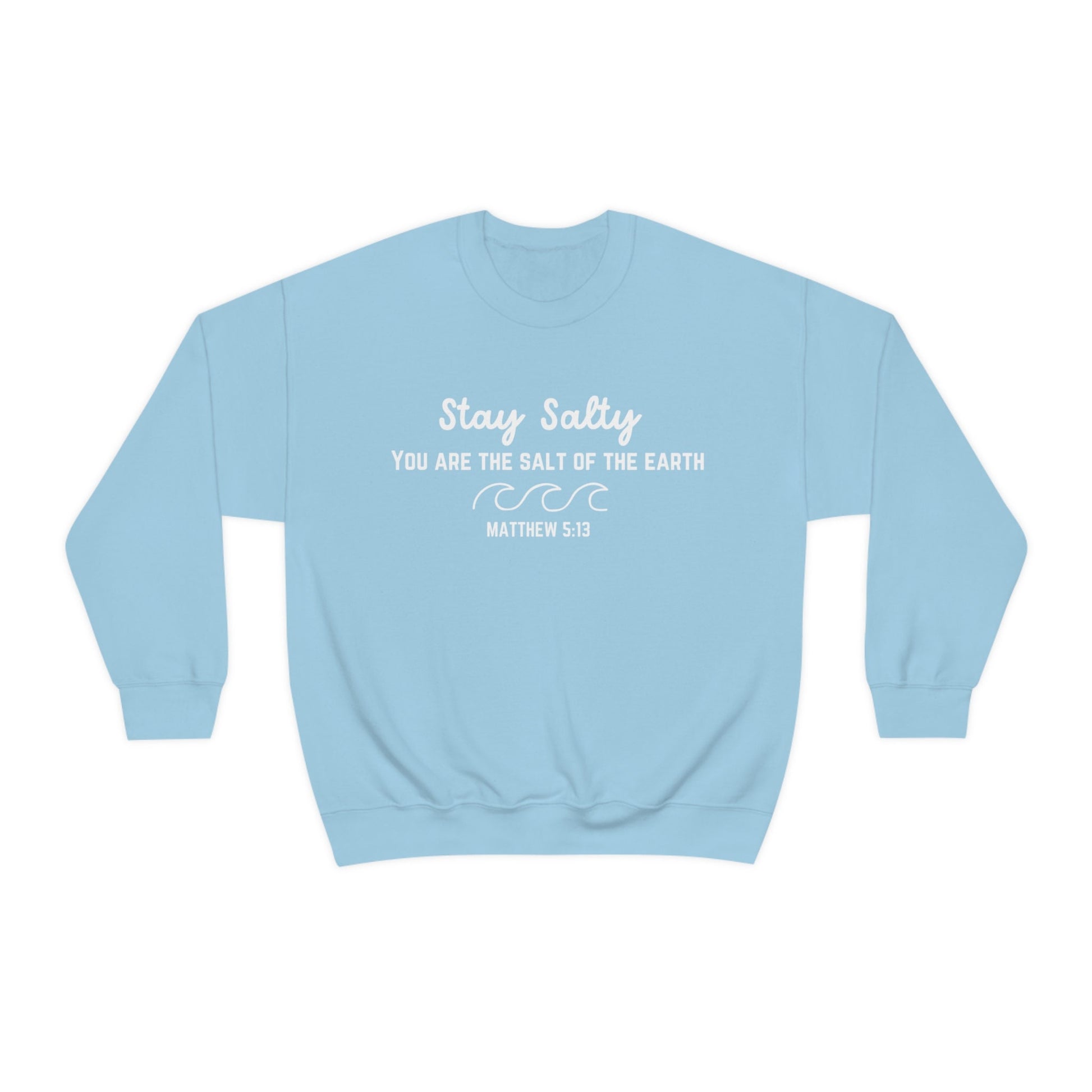 Stay Salty Scripture Sweatshirt, Christian Sweatshirt, Jesus Sweatshirt,Love Like Jesus, Jesus is King, Jesus Loves You, Jesus Crewneck - Happy Place Studio